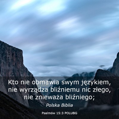 Picture 03 - Psalmów 15:3 POLUBG - Kto nie obmawia swym językiem, nie wyrządza - Bible Verse Picture