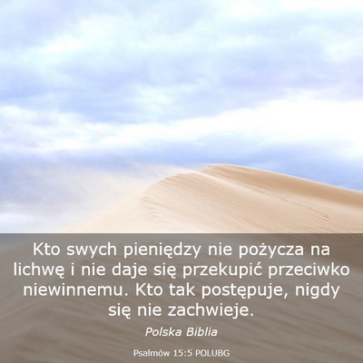 Picture 03 - Psalmów 15:5 POLUBG - Kto swych pieniędzy nie pożycza na lichwę i - Bible Verse Picture