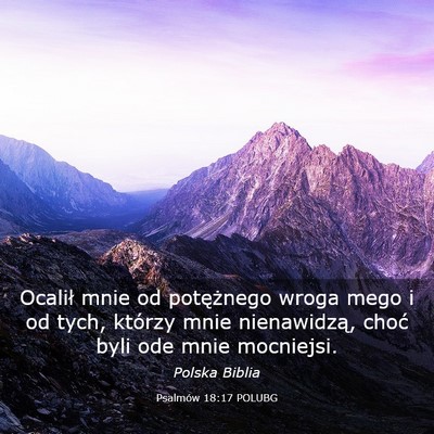 Picture 03 - Psalmów 18:17 POLUBG - Ocalił mnie od potężnego wroga mego i od tych, - Bible Verse Picture