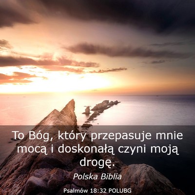 Picture 03 - Psalmów 18:32 POLUBG - To Bóg, który przepasuje mnie mocą i - Bible Verse Picture