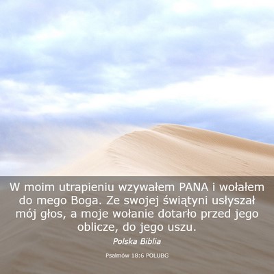 Picture 03 - Psalmów 18:6 POLUBG - W moim utrapieniu wzywałem PANA i wołałem do - Bible Verse Picture
