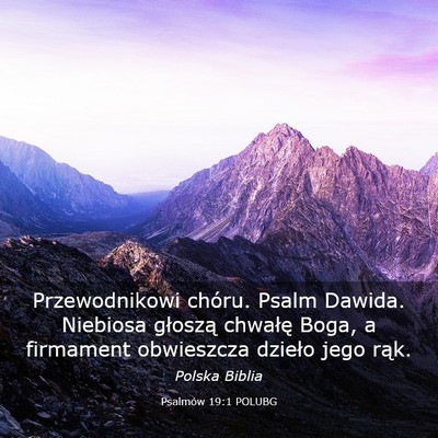 Picture 03 - Psalmów 19:1 POLUBG - Przewodnikowi chóru. Psalm Dawida. Niebiosa - Bible Verse Picture