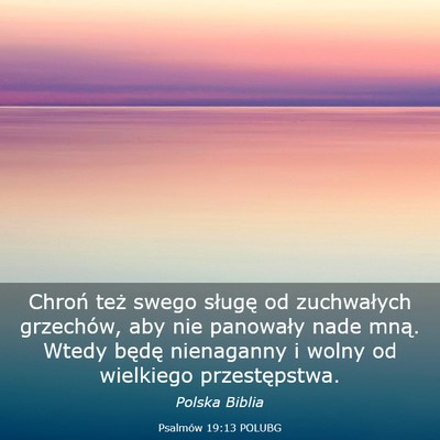 Picture 03 - Psalmów 19:13 POLUBG - Chroń też swego sługę od zuchwałych - Bible Verse Picture