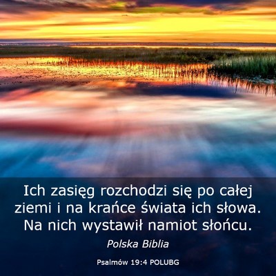 Picture 03 - Psalmów 19:4 POLUBG - Ich zasięg rozchodzi się po całej ziemi i na - Bible Verse Picture