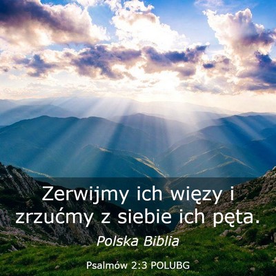 Picture 03 - Psalmów 2:3 POLUBG - Zerwijmy ich więzy i zrzućmy z siebie ich - Bible Verse Picture