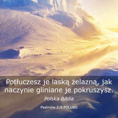 Picture 03 - Psalmów 2:9 POLUBG - Potłuczesz je laską żelazną, jak naczynie - Bible Verse Picture