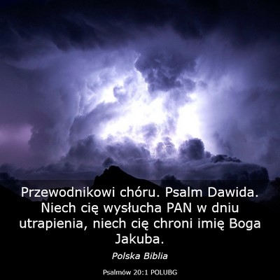 Picture 03 - Psalmów 20:1 POLUBG - Przewodnikowi chóru. Psalm Dawida. Niech cię - Bible Verse Picture