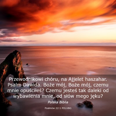 Picture 03 - Psalmów 22:1 POLUBG - Przewodnikowi chóru, na Ajjelet haszahar. Psalm - Bible Verse Picture