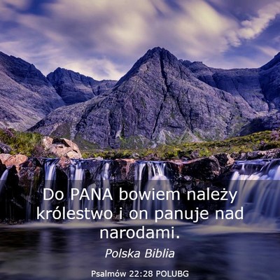 Picture 03 - Psalmów 22:28 POLUBG - Do PANA bowiem należy królestwo i on panuje nad - Bible Verse Picture