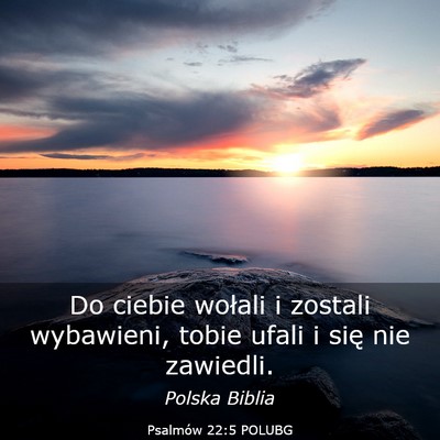 Picture 03 - Psalmów 22:5 POLUBG - Do ciebie wołali i zostali wybawieni, tobie - Bible Verse Picture