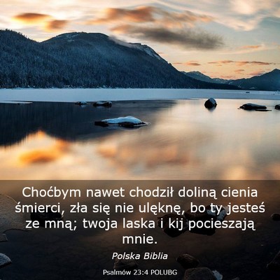 Picture 03 - Psalmów 23:4 POLUBG - Choćbym nawet chodził doliną cienia śmierci, - Bible Verse Picture