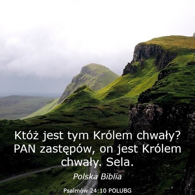Picture 03 - Psalmów 24:10 POLUBG - Któż jest tym Królem chwały? PAN zastępów, - Bible Verse Picture