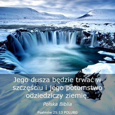 Picture 03 - Psalmów 25:13 POLUBG - Jego dusza będzie trwać w szczęściu i jego - Bible Verse Picture