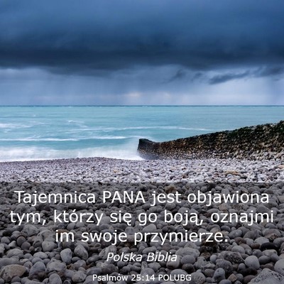 Picture 03 - Psalmów 25:14 POLUBG - Tajemnica PANA jest objawiona tym, którzy się - Bible Verse Picture