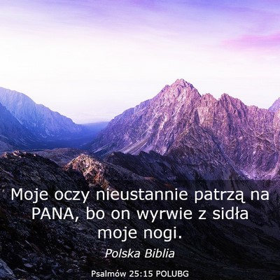 Picture 03 - Psalmów 25:15 POLUBG - Moje oczy nieustannie patrzą na PANA, bo on - Bible Verse Picture