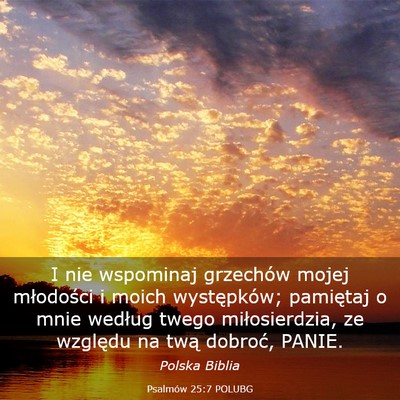 Picture 03 - Psalmów 25:7 POLUBG - I nie wspominaj grzechów mojej młodości i - Bible Verse Picture