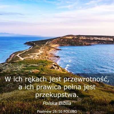 Picture 03 - Psalmów 26:10 POLUBG - W ich rękach jest przewrotność, a ich prawica - Bible Verse Picture