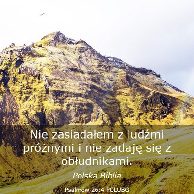 Picture 03 - Psalmów 26:4 POLUBG - Nie zasiadałem z ludźmi próżnymi i nie - Bible Verse Picture