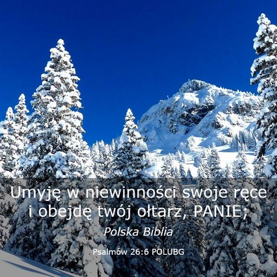 Picture 03 - Psalmów 26:6 POLUBG - Umyję w niewinności swoje ręce i obejdę twój - Bible Verse Picture