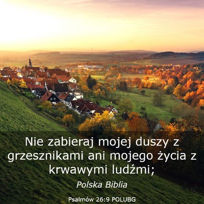 Picture 03 - Psalmów 26:9 POLUBG - Nie zabieraj mojej duszy z grzesznikami ani - Bible Verse Picture