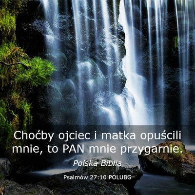 Picture 03 - Psalmów 27:10 POLUBG - Choćby ojciec i matka opuścili mnie, to PAN - Bible Verse Picture