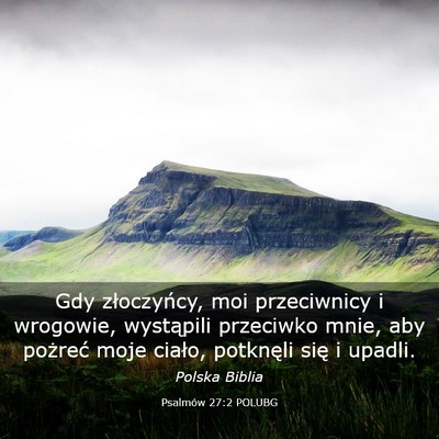 Picture 03 - Psalmów 27:2 POLUBG - Gdy złoczyńcy, moi przeciwnicy i wrogowie, - Bible Verse Picture