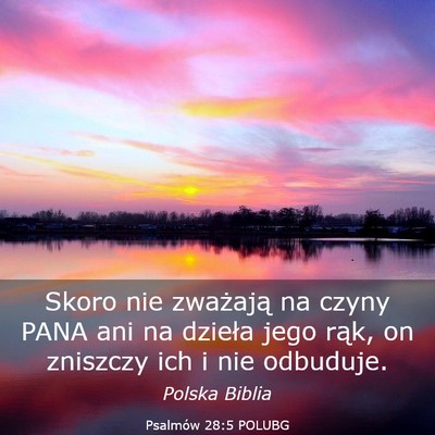 Picture 03 - Psalmów 28:5 POLUBG - Skoro nie zważają na czyny PANA ani na dzieła - Bible Verse Picture