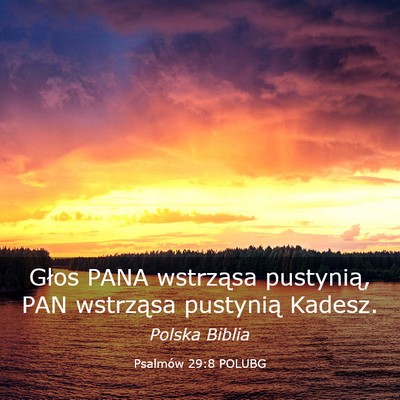 Picture 03 - Psalmów 29:8 POLUBG - Głos PANA wstrząsa pustynią, PAN wstrząsa - Bible Verse Picture