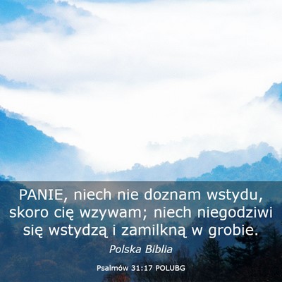 Picture 03 - Psalmów 31:17 POLUBG - PANIE, niech nie doznam wstydu, skoro cię - Bible Verse Picture