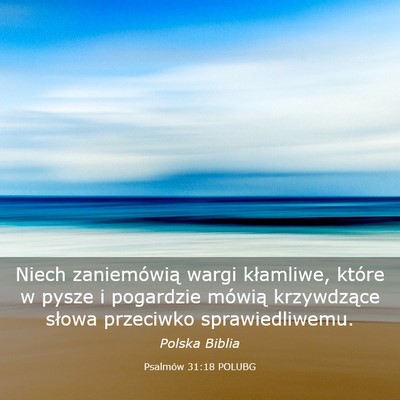 Picture 03 - Psalmów 31:18 POLUBG - Niech zaniemówią wargi kłamliwe, które w - Bible Verse Picture