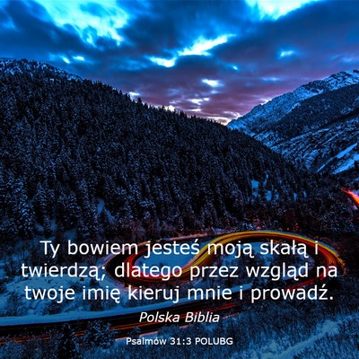 Picture 03 - Psalmów 31:3 POLUBG - Ty bowiem jesteś moją skałą i twierdzą; - Bible Verse Picture