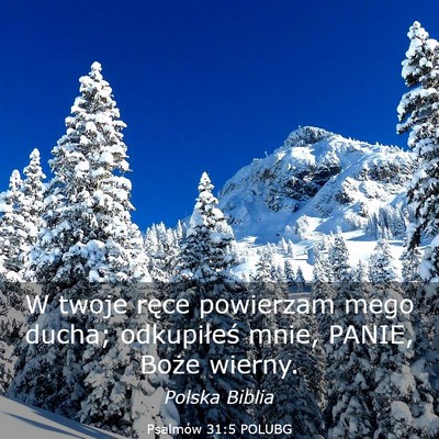 Picture 03 - Psalmów 31:5 POLUBG - W twoje ręce powierzam mego ducha; odkupiłeś - Bible Verse Picture