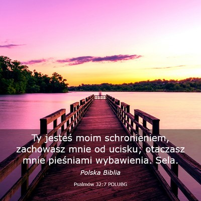 Picture 03 - Psalmów 32:7 POLUBG - Ty jesteś moim schronieniem, zachowasz mnie od - Bible Verse Picture
