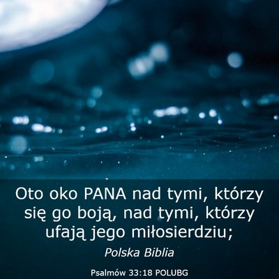 Picture 03 - Psalmów 33:18 POLUBG - Oto oko PANA nad tymi, którzy się go boją, nad - Bible Verse Picture