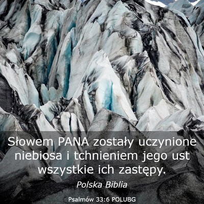 Picture 03 - Psalmów 33:6 POLUBG - Słowem PANA zostały uczynione niebiosa i - Bible Verse Picture