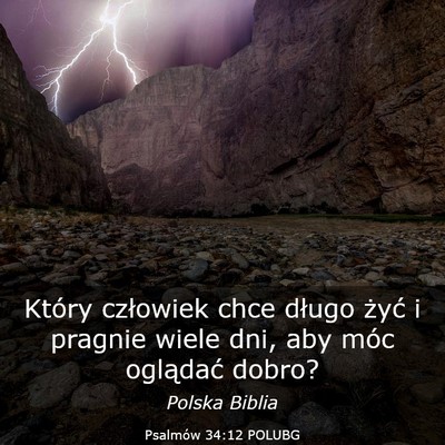 Picture 03 - Psalmów 34:12 POLUBG - Który człowiek chce długo żyć i pragnie - Bible Verse Picture