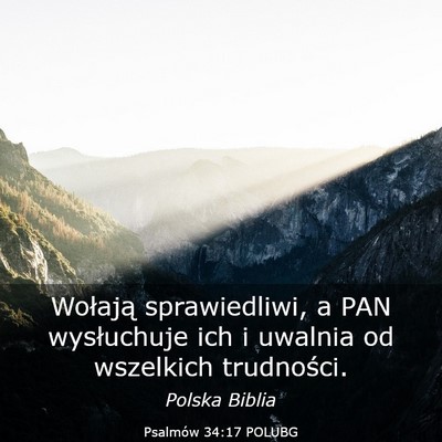 Picture 03 - Psalmów 34:17 POLUBG - Wołają sprawiedliwi, a PAN wysłuchuje ich i - Bible Verse Picture