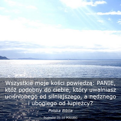 Picture 03 - Psalmów 35:10 POLUBG - Wszystkie moje kości powiedzą: PANIE, któż - Bible Verse Picture