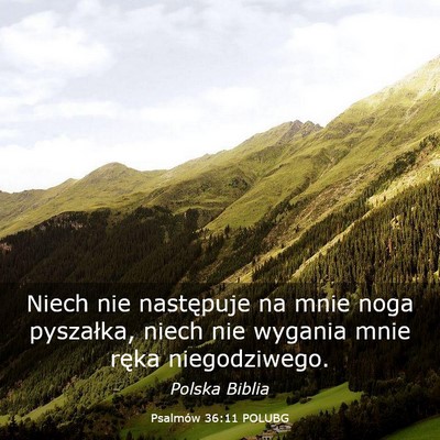 Picture 03 - Psalmów 36:11 POLUBG - Niech nie następuje na mnie noga pyszałka, - Bible Verse Picture