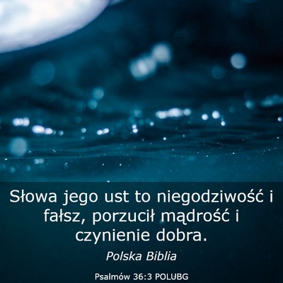 Picture 03 - Psalmów 36:3 POLUBG - Słowa jego ust to niegodziwość i fałsz, - Bible Verse Picture