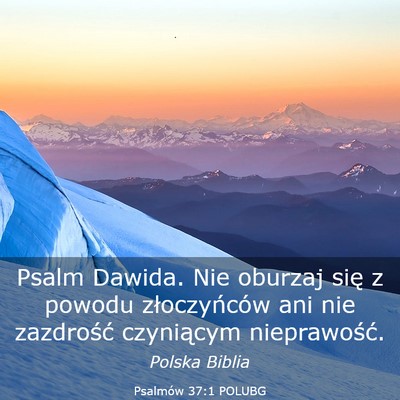 Picture 03 - Psalmów 37:1 POLUBG - Psalm Dawida. Nie oburzaj się z powodu - Bible Verse Picture