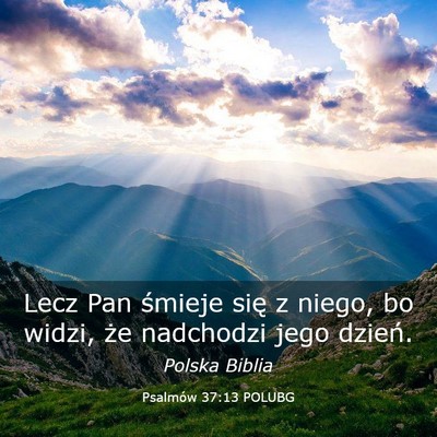 Picture 03 - Psalmów 37:13 POLUBG - Lecz Pan śmieje się z niego, bo widzi, że - Bible Verse Picture
