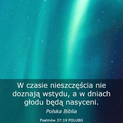 Picture 03 - Psalmów 37:19 POLUBG - W czasie nieszczęścia nie doznają wstydu, a w - Bible Verse Picture