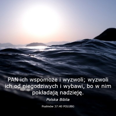 Picture 03 - Psalmów 37:40 POLUBG - PAN ich wspomoże i wyzwoli; wyzwoli ich od - Bible Verse Picture