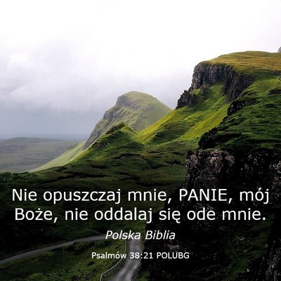 Picture 03 - Psalmów 38:21 POLUBG - Nie opuszczaj mnie, PANIE, mój Boże, nie - Bible Verse Picture