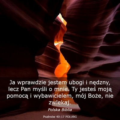 Picture 03 - Psalmów 40:17 POLUBG - Ja wprawdzie jestem ubogi i nędzny, lecz Pan - Bible Verse Picture