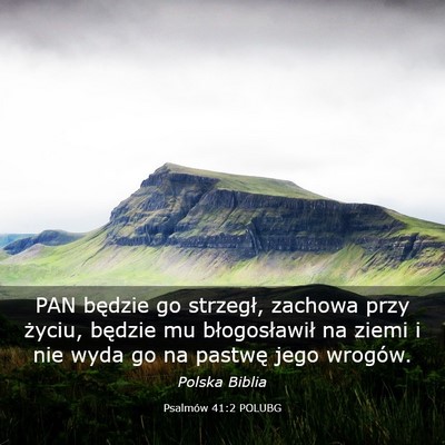 Picture 03 - Psalmów 41:2 POLUBG - PAN będzie go strzegł, zachowa przy życiu, - Bible Verse Picture