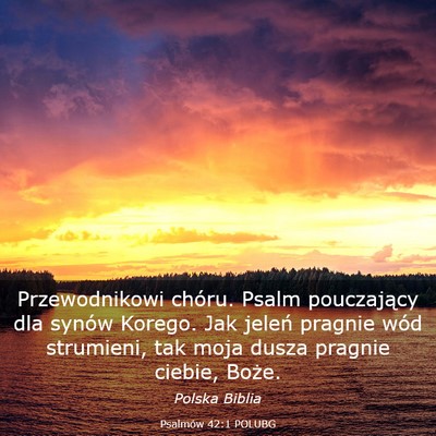 Picture 03 - Psalmów 42:1 POLUBG - Przewodnikowi chóru. Psalm pouczający dla - Bible Verse Picture