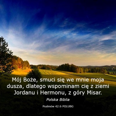 Picture 03 - Psalmów 42:6 POLUBG - Mój Boże, smuci się we mnie moja dusza, - Bible Verse Picture