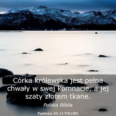 Picture 03 - Psalmów 45:13 POLUBG - Córka królewska jest pełna chwały w swej - Bible Verse Picture